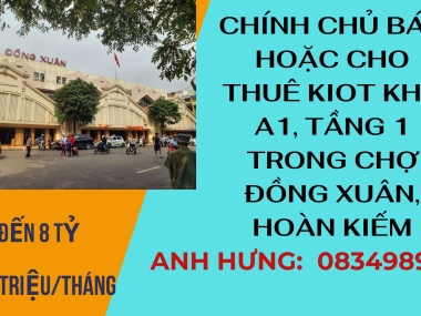 Chính Chủ Cần BÁN HOẶC CHO THUÊ Kiot khu A1, tầng 1 ở vị trí VIP của chợ Đồng Xuân