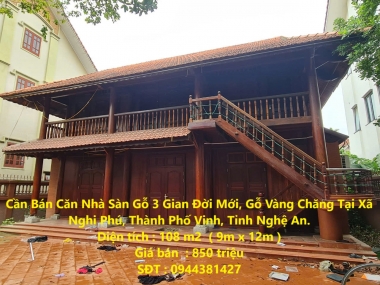 Cần Bán Căn Nhà Sàn Gỗ 3 Gian Đời Mới, Gỗ Vàng Chăng Tại Nghi Phú, TP Vinh.