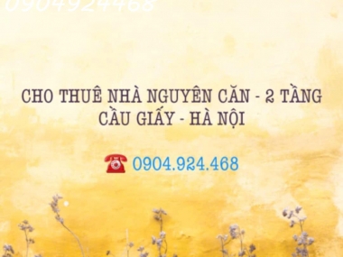 CHÍNH CHỦ CHO THUÊ NHÀ NGUYÊN CĂN 2 TẦNG CẦU GIẤY - HÀ NỘI