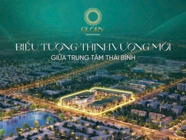 GLORY DOWNTOWN THÁI BÌNH CHÍNH THỨC RA MẮT QUỸ CĂN ĐẸP NHẤT